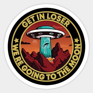 get in loser we're going to the moon Funny Vintage Sticker